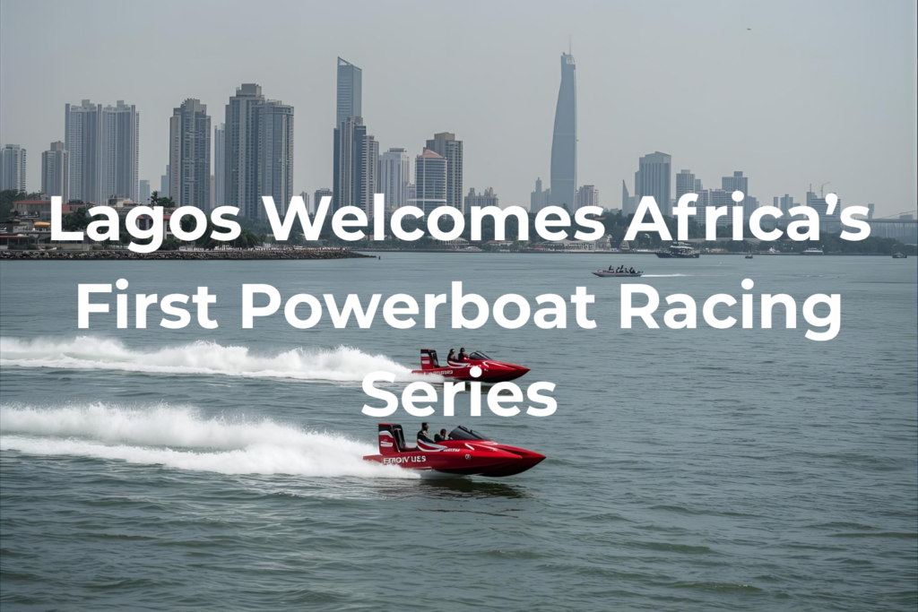 Latest Travel News & Updates: “E1 Powerboat Racing Series debuts in Lagos as Africa’s first all-electric hydrofoil event.” Tour Africa Magazine